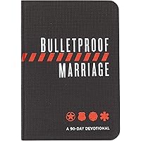 Bulletproof Marriage: A 90-Day Devotional (Imitation Leather) – A Devotional Book on Strengthening Marriages of Military Memb