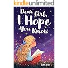 Dear Girl, I Hope You Know: An Inspiring Short Chapter Book for Kids to Boost Confidence, Courage, and Self-Esteem (Motivational Gifts for Girls)