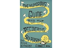 The Humorous Guide for the Recovering Shy Person: Connect Now (Self-help that works! Book 5)