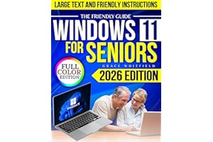 The Friendly Guide WINDOWS 11 For Seniors: Learn Email, Zoom, File Organization & Online Safety with Big Text, Full-Color Pic