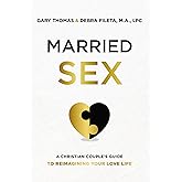 Married Sex: A Christian Couple's Guide to Reimagining Your Love Life