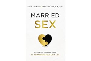 Married Sex: A Christian Couple's Guide to Reimagining Your Love Life
