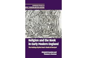 Religion and the Book in Early Modern England: The Making of John Foxe's 'Book of Martyrs' (Cambridge Studies in Early Modern British History)
