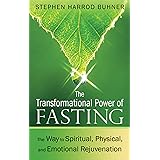 The Transformational Power of Fasting: The Way to Spiritual, Physical, and Emotional Rejuvenation