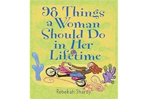98 Things a Woman Should Do in Her Lifetime