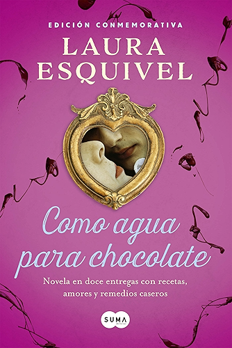 Download Como agua para chocolate (Como agua para chocolate 1): Novela en doce entregas con recetas, amores y remedios caseros (Spanish Edition) PDF