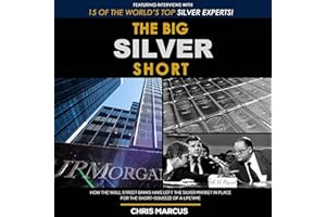 The Big Silver Short: How the Wall Street Banks Have Left the Silver Market in Place for the Short-Squeeze of a Lifetime