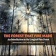 The Forest That Fire Made: An Introduction to the Longleaf Pine Forest (Wormsloe Foundation Nature Books)