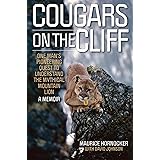 Cougars on the Cliff: One Man's Pioneering Quest to Understand the Mythical Mountain Lion, A Memoir