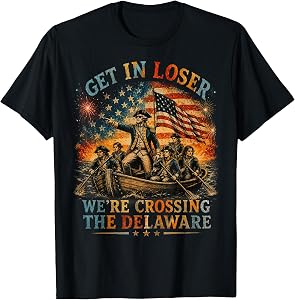Vintage 4th of July Get in Loser We're Crossing The Delaware T-Shirt