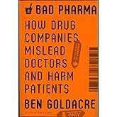 Bad Pharma: How Drug Companies Mislead Doctors and Harm Patients