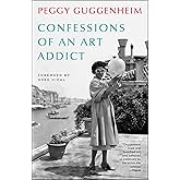 Confessions of an Art Addict: Peggy Guggenheim's Fascinating Memoir of her Life in the World of Modern Art