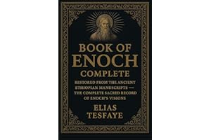 Book of Enoch Complete : Restored from the Ancient Ethiopian Manuscripts — The Complete Sacred Record of Enoch’s Visions.