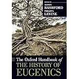 The Oxford Handbook of the History of Eugenics (Oxford Handbooks)