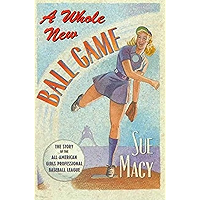 A Whole New Ball Game: The Story of the All-American Girls Professional Baseball League book cover A Whole New Ball Game: The Story of the All-American Girls Professional Baseball League book cover