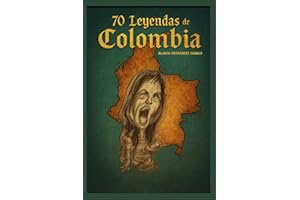 70 LEYENDAS: y Mitos de Colombia (Spanish Edition)