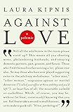 Against Love: A Polemic
