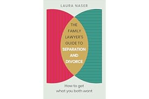 The Family Lawyer’s Guide to Separation and Divorce: How to Get What You Both Want