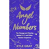 Angel Numbers: The Message and Meaning Behind 11:11 and Other Number Sequences