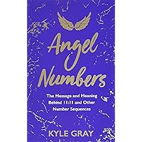 Angel Numbers: The Message and Meaning Behind 11:11 and Other Number Sequences
