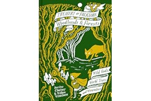 Treasury of Folklore: Woodlands and Forests: Wild Gods, World Trees And Werewolves