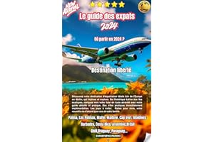 Le guide des expats : Destination Liberté : Le grand saut hors de l'Europe en crise - Guide de l'Expatrié Pionnier - Partir d