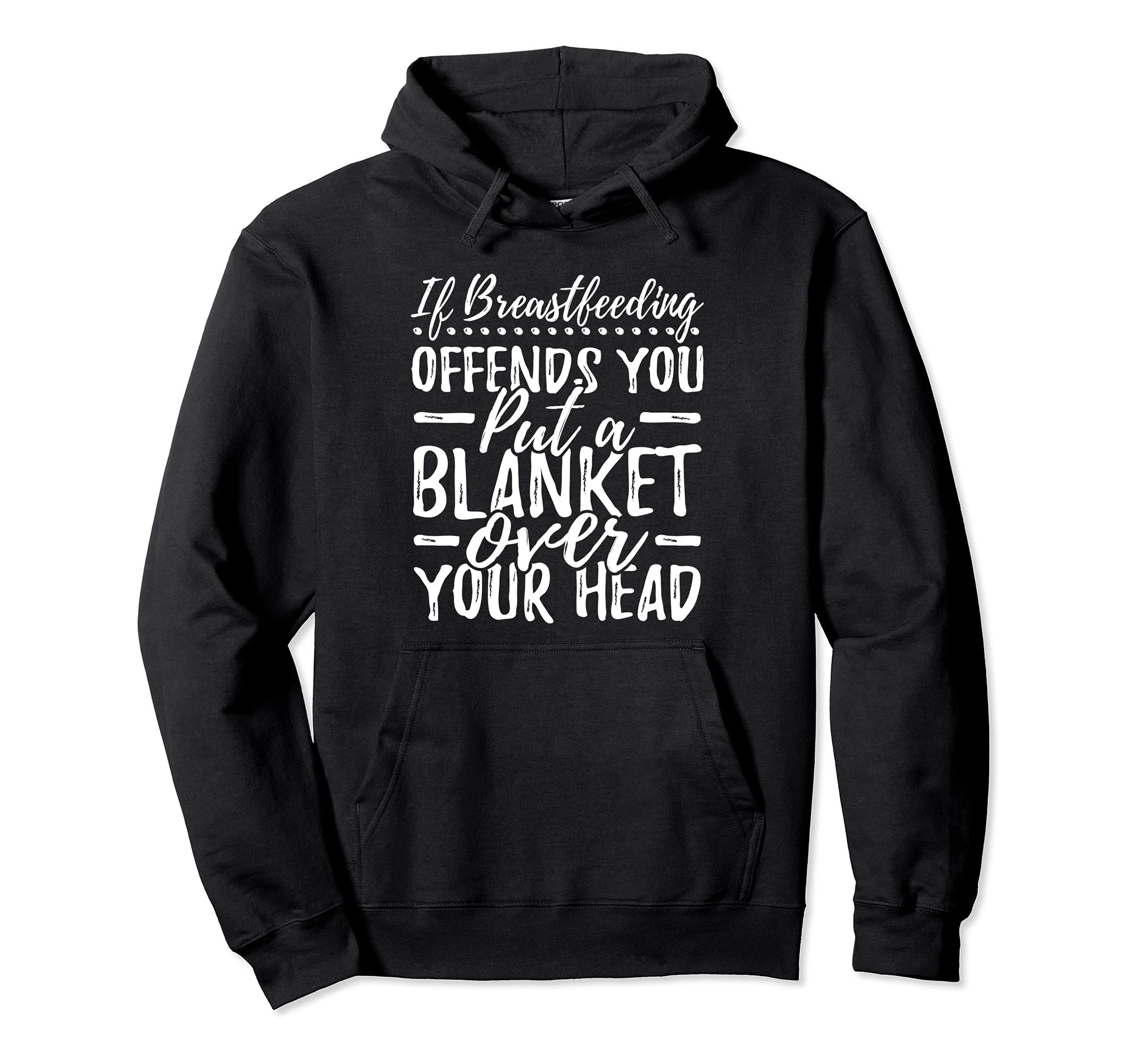 Breastfeeding Put a Blanket Over Your Head Nursing Mom Pullover Hoodie