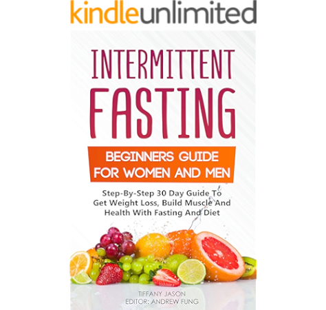 Intermittent Fasting Beginners Guide For Women And Men Step By Step 30 Guide To Get Weight Loss Build Muscle And Health With Fasting And Diet Kindle Edition By Jason Tiffany Fung Andrew Health