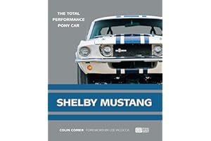 Shelby Mustang: The Total Performance Pony Car