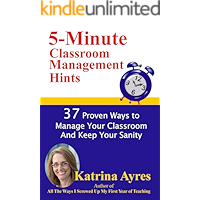 5-Minute Classroom Management Hints: 37 Proven Ways to Manage Your Classroom And Keep Your Sanity book cover