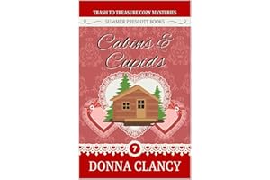 Cabins & Cupids (Trash to Treasure Cozy Mysteries Book 7)