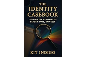 The Identity Casebook: Solving the Mysteries of Gender, Love, and Self (The Spectrum Identities)