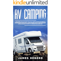 RV Camping: A Beginners and Advanced Practical Guide to Enjoy RV Lifestyle, Boondocking Adventures, Holiday Travel or… book cover RV Camping: A Beginners and Advanced Practical Guide to Enjoy RV Lifestyle, Boondocking Adventures, Holiday Travel or… book cover
