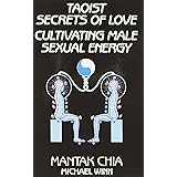 Taoist Secrets of Love: Cultivating Male Sexual Energy