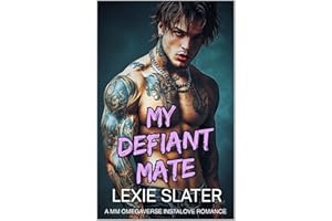 My Defiant Mate: A MM Opposites Attract, Rule Breaker, Fated Mates, Instalove Omegaverse Romance (Westbridge Mates Book 2)
