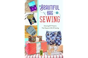 Beautiful Bags Sewing: Amazing DIY Projects That Require A Bit Of Sewing: Sewing Bag Which You Will Use It Everyday