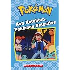 Ash Ketchum, Pok&eacute;mon Detective (Pok&eacute;mon Classic Chapter Book #10) (Pok&eacute;mon Chapter Books)