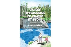 Guides w8banakiak de chasse et pêche: Fragments de mémoire (French Edition)