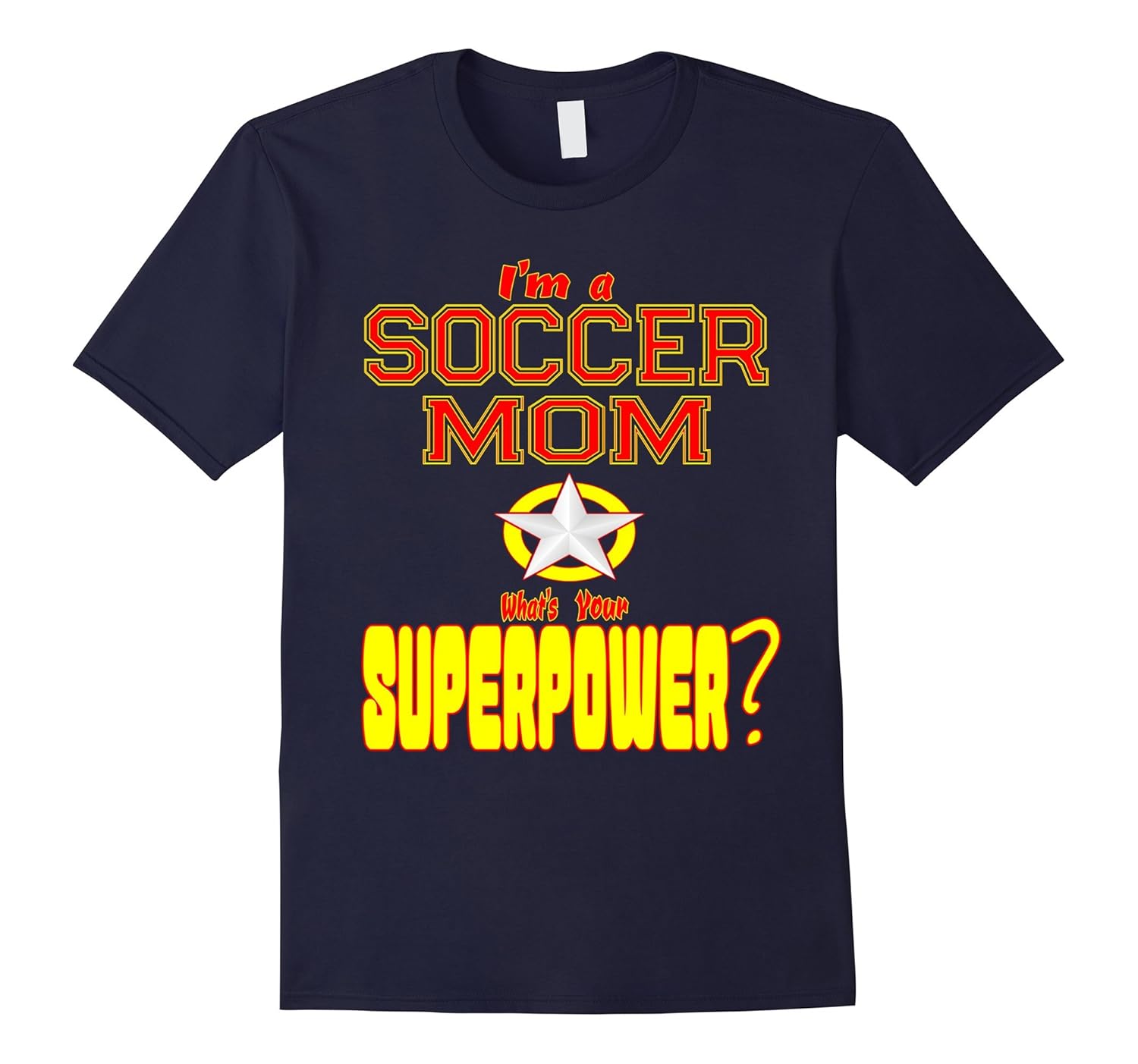 I'm A Soccer Mom What's Your Superpower T Shirt-ANZ