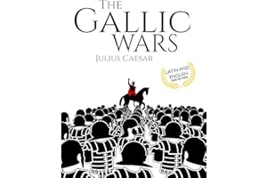 The Gallic Wars (Latin and English): De Bello Gallico