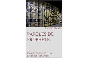 Paroles de Prophète: Plus de 500 hadiths du prophète Mohamed (French Edition)