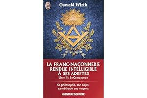 La Franc-maçonnerie rendue intelligible à ses adeptes (Livre 2) - Le Compagnon (French Edition)