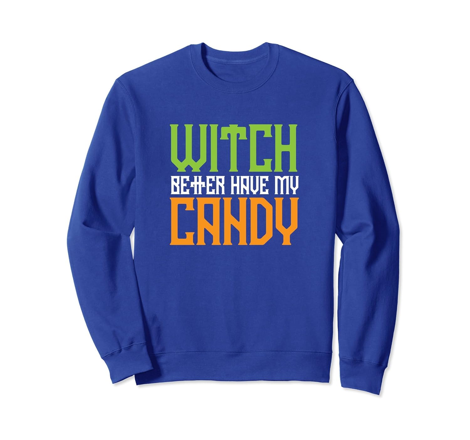 Witch Better Have My Candy Halloween Sweatshirt- TPT