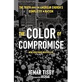 The Color of Compromise: The Truth about the American Church’s Complicity in Racism