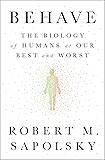 Behave: The Biology of Humans at Our Best and Worst