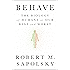 Behave: The Biology of Humans at Our Best and Worst
