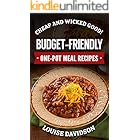 Cheap and Wicked Good! Budget-Friendly One-Pot Meal Recipes (Simple and Easy Budget Meals)