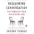 Reclaiming Conversation: The Power of Talk in a Digital Age