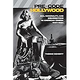 Pre-Code Hollywood: Sex, Immorality, and Insurrection in American Cinema; 1930-1934