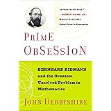 Prime Obsession: Bernhard Riemann and the Greatest Unsolved Problem in Mathematics
